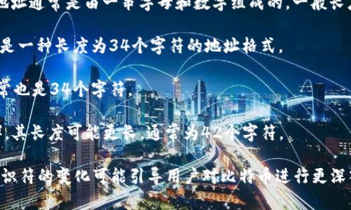 在比特币的世界里，钱包地址的格式可能让人感到困惑。比特币钱包地址通常是由一串字母和数字组成的，一般长度为26到35个字符。具体来说，钱包地址以字母“1”、“3”或“bc1”开头：

1. **以“1”开头**的地址是传统的比特币地址，通常用Base58编码，是一种长度为34个字符的地址格式。
  
2. **以“3”开头**的地址代表P2SH（Pay to Script Hash）地址，通常也是34个字符。
  
3. **以“bc1”开头**的地址是较新的一种Bech32格式（SegWit地址），其长度可能更长，通常为42个字符。

这就是比特币钱包地址的几位数问题，长度在26到42个字符之间，标识符的变化可能引导用户对比特币进行更深入的了解。