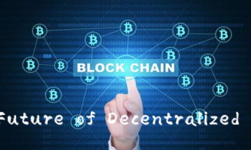 Explore Web3: The Future of Decentralized Internet Technology